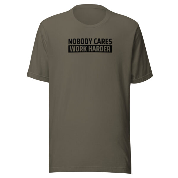 Nobody Cares Work Harder T-shirt - Image 8