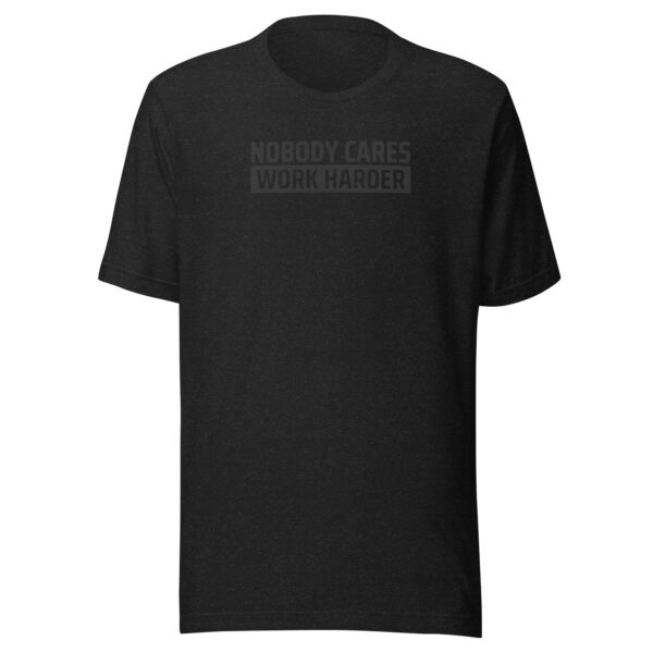 Nobody Cares Work Harder T-shirt - Image 3