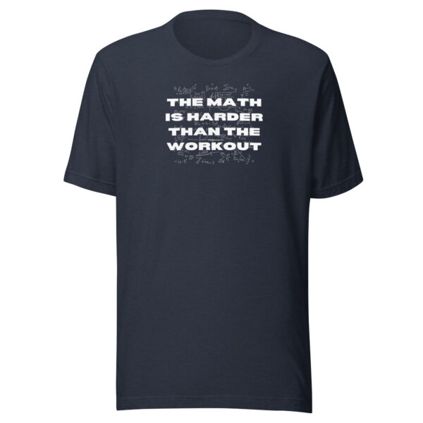 The math is harder than the workout - T-shirt - Image 4