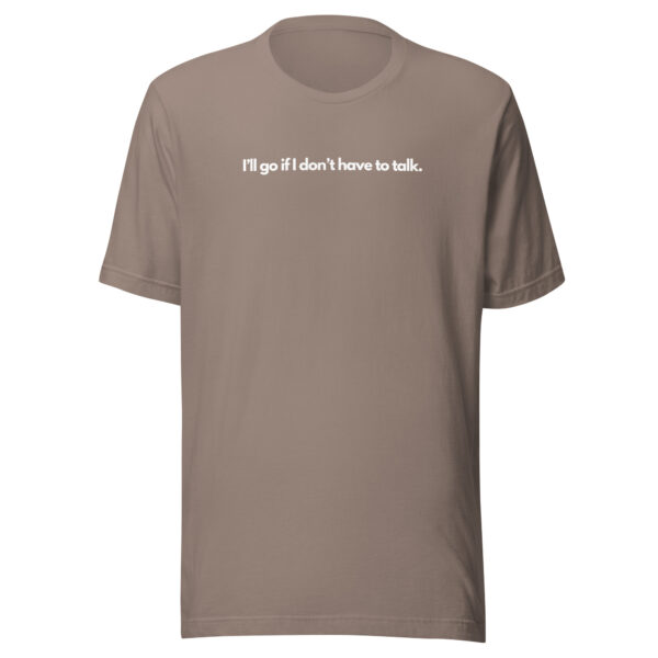 I'll go if I don't have to talk - T-shirt - Image 12