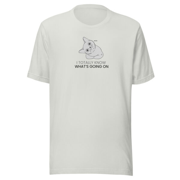 I totally know what's going on T-shirt - Image 9