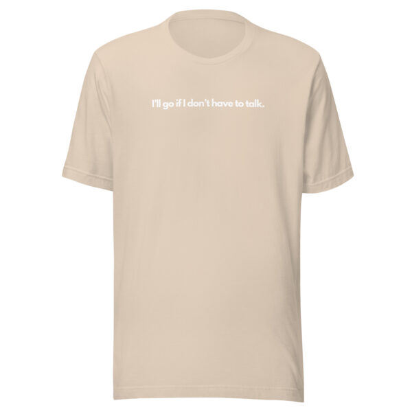 I'll go if I don't have to talk - T-shirt - Image 15