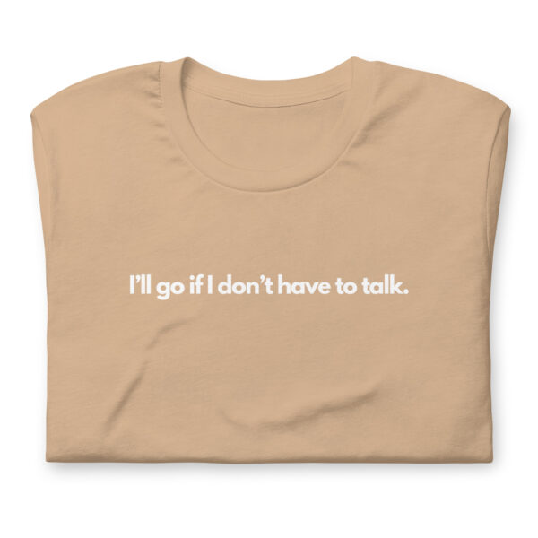 I'll go if I don't have to talk - T-shirt - Image 2