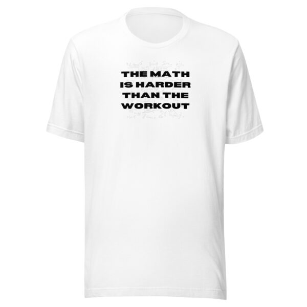 The math is harder than the workout - T-shirt - Image 11