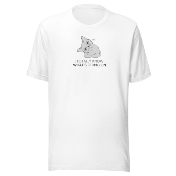 I totally know what's going on T-shirt - Image 11